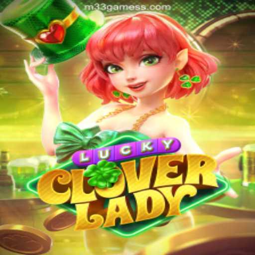 Discovering the Thrills of LuckyCloverLady: The Premier Game Experience with M33 Games